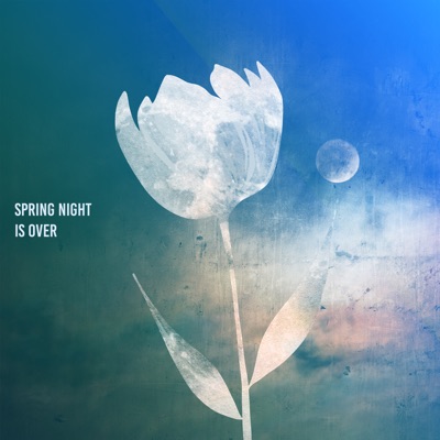 spring night is over - Single