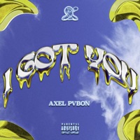 I got you - Single - Axel Pvbon