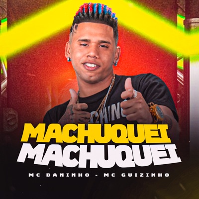 Machuquei Machuquei (feat. MC Guizinho) - Single