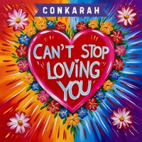 Cant Stop Loving You - Single - Conkarah