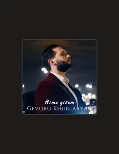 Dengarkan Gevorg Khublaryan, tonton video musik, baca bio, lihat tanggal tur & lainnya!
