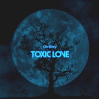 Toxic Love - Single - Oh Envy