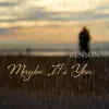 Maybe It's You
