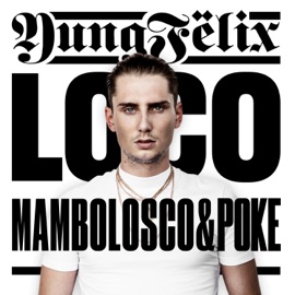 Loco (feat. MamboLosco) Poke & Yung Felix