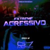 Extreme Agressivo (Speed Up) [feat. DJ MERAKI & MC VILÃ DA 011] - Single