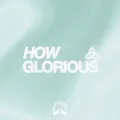 How Glorious