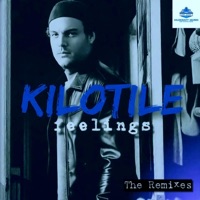 Feelings (The Remixes) [Kilotile Remix] - Kilotile
