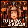 TÚ LA VAS A PAGAR