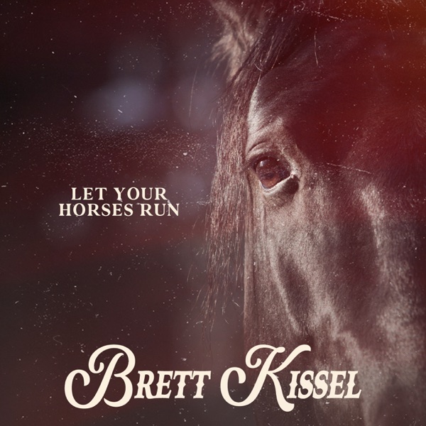 Brett Kissel - Let Your Horses Run