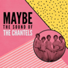 Maybe: The Sound of the Chantels - シャンテルズ