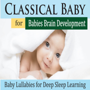 Classical Baby for Babies Brain Development (Baby Lullabies for Deep Sleep Learning) - Pure Pianogonia