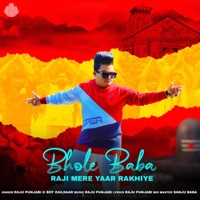 Bhole Baba Raji Mere Yaar Rakhiye - Single - Raju Punjabi & Boy Zaildaar
