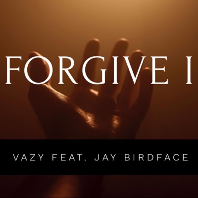 Forgive I (feat. Jay BirdFace) - Single