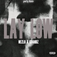 Lay Low (feat. Kbands & Prod Blinder) - Single - Nezlo