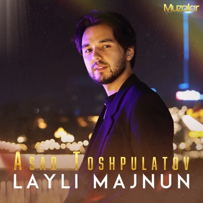 Song - Layli Majnun - Asad Toshpulatov