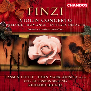 Finzi: Violin Concerto, in Years Defaced, Prelude & Romance