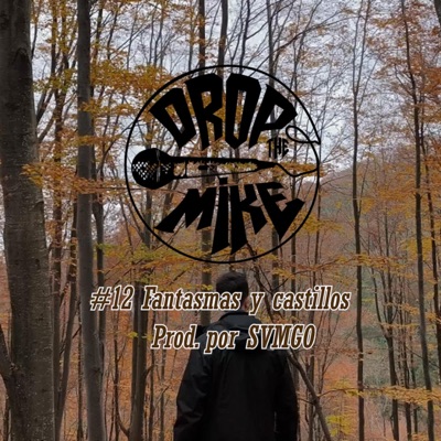 #DropTheMike 12 - Fantasmas y castillos (feat. SVMGO) - Single