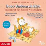 Bobo Siebenschläfer bekommt ein Geschwisterchen (Geschichten für Kleine mit KlangErlebnissen und Musik) - Markus Osterwalder & Bobo Siebenschläfer