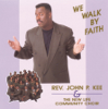 We Walk By Faith - The New Life Community Choir & John P. Kee