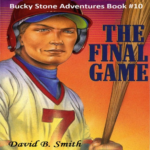 The Final Game: Bucky Stone Adventures, Book 9 (Unabridged) cover