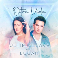Otra Vida - Single - Última Llave & Lucah