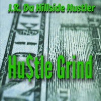 Hustle Grind - Single - J.R. Da Hillside Hustler