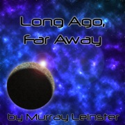 Long Ago, Far Away (Unabridged) - Murray Leinster