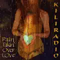 Pain takin' over love