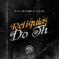 Reliquias do Th - Single - DJ TIX, LUKE DA SERRA & MC TH