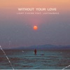 Without Your Love (feat. justMarkus) - Single