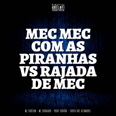 Mec Mec Com as Piranhas X Rajada de Mec (feat. Mc Rodson) - Single