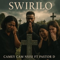 Swirilo (feat. Pastor D) - Single - Camey Cam Nsisi
