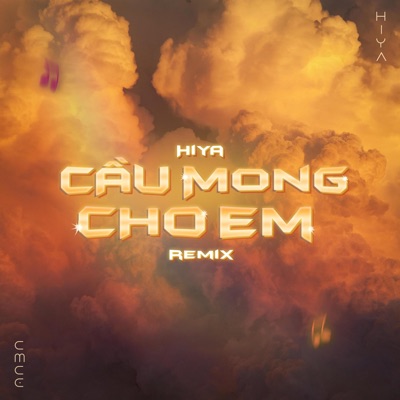 Cầu Mong Cho Em (Hiya x Huy Hoàng Remix) - Single