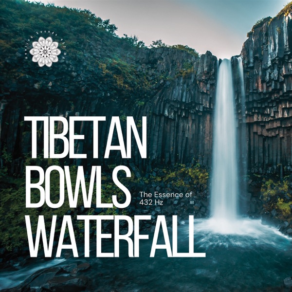 Tibetan Bowls Waterfall: The Essence of 432 Hz