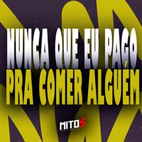 Nunca Que Eu Pago Pra Comer Alguém - Single - DJ Vitinho BR, yuri redicopa, Mc Topre & MITOS ENTRETENIMENTO