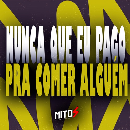 Nunca Que Eu Pago Pra Comer Alguém - Single