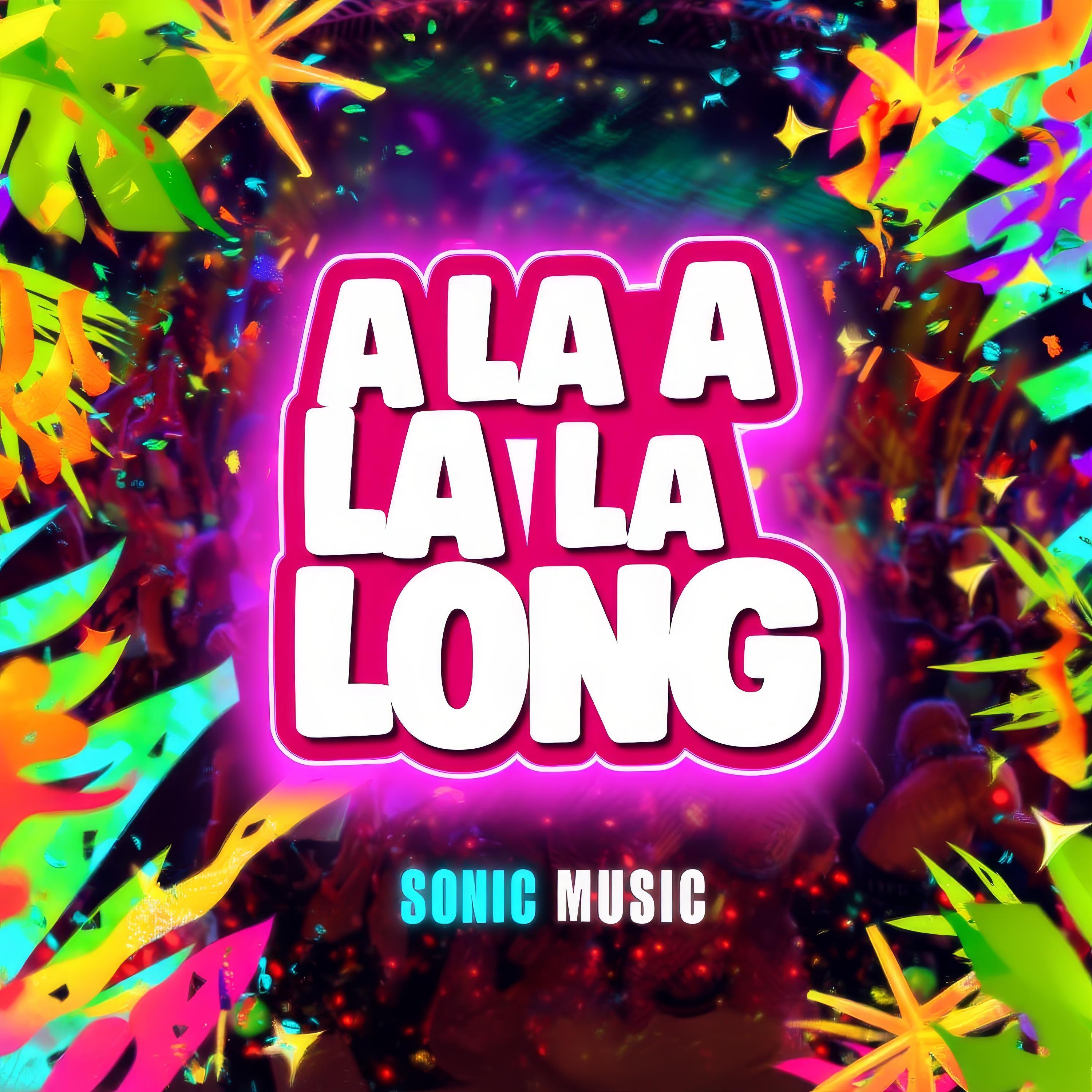 SONIC MUSIC - A la la la la long (Eurodance 2026)