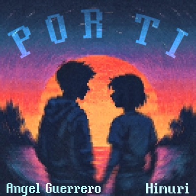 POR TI (feat. Ángel Guerrero) - Single