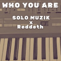 Who You Are (feat. Reddeth) - Single - SOLO MUZIK