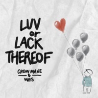Luv Or Lack Thereof - EP - Chow Mane, weswes & Mr. Hong