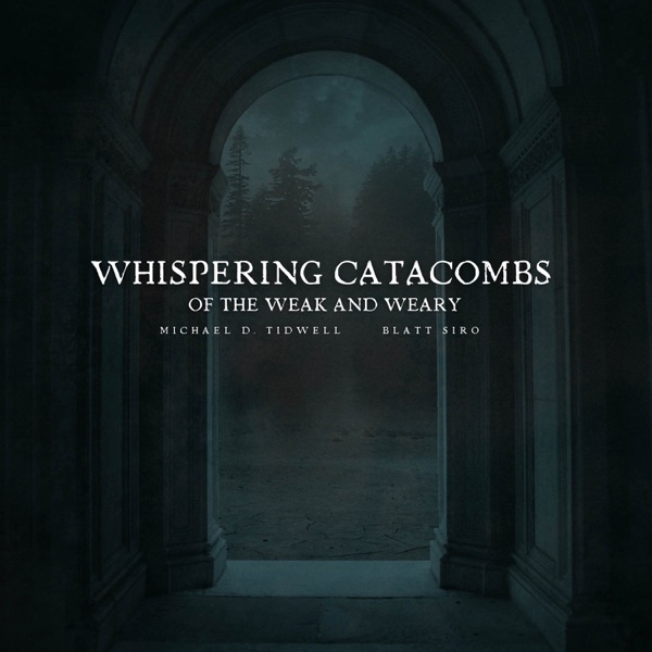 Whispering Catacombs of the Weak and Weary - EP