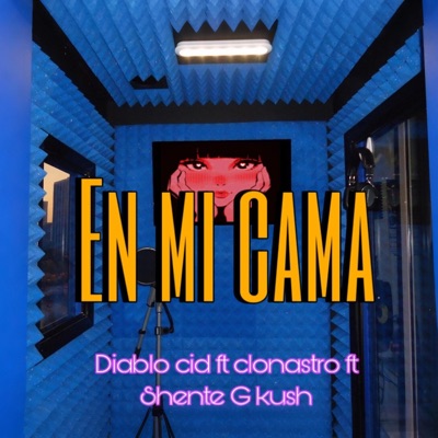 En mi cama (feat. Clonastro & Shente G kush) - Single