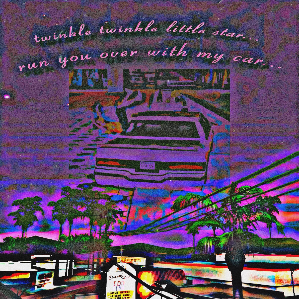 Twinkle Twinkle Little Star, Run You Over With My Car cover art