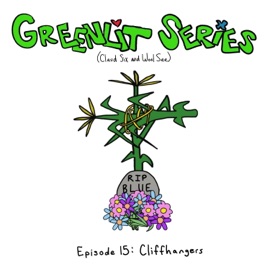 Episode 15: Cliffhangers Greenlit Series, Claud Six & Wool See