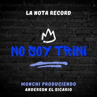 No Soy Trini (feat. Anderson El Sicario) - Single