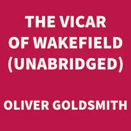 The Vicar of Wakefield (UNABRIDGED)