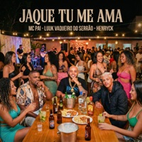 Jaque Tu Me Ama - Single - Henryck, LUUK VAQUEIRO DO SERRÃO & Mc Pai