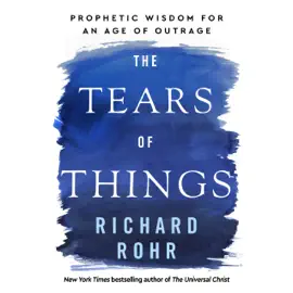 The Tears of Things: Prophetic Wisdom for an Age of Outrage (Unabridged)