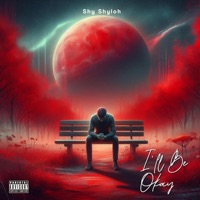 I'll Be Okay - Shy Shyloh