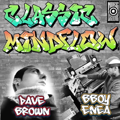 Classic Mindflow (feat. Dave_Brown & BBoy Enea) - Single